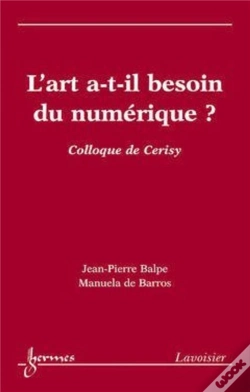 Capa do artigo L'Art A-T-Il Besoin Du Numérique ? (Colloque De Cerisy)