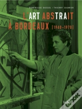 L'Art Abstrait À Bordeaux (1940-1970)