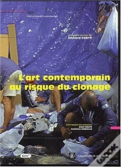 L'Art Contemporain Au Risque Du Clonage