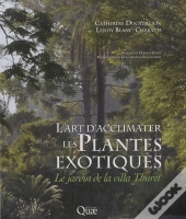 L'Art D'Acclimater Les Plantes Exotiques - Le Jardin De La Villa Thuret