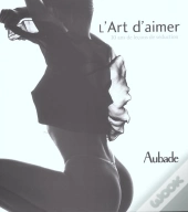 L'Art D'Aimer ; 10 Ans De Lecons De Seduction