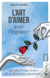 L'Art D'Aimer Avec Élégance : Les Plus Beaux Textes De La Littérature Amoureuse