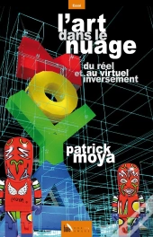 L'Art Dans Le Nuage ; Du Réel Au Virtuel Et Inversement