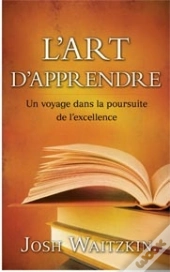 L'Art D'Apprendre ; Un Voyage Dans La Poursuite De L'Excellence