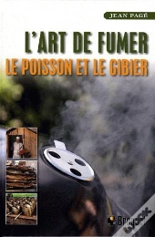 L'Art De Fumer Le Poisson Et Le Gibier