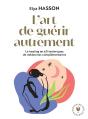 L'Art De Guerir Autrement - 60 Techniques De Medecines Alternatives Et Holistiques - Preview