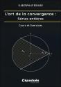 L'Art De La Convergence : Séries Entières : Cours Et Exercices - Preview