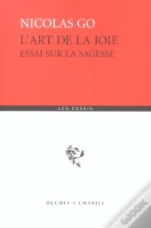 L'Art De La Joie ; Essai Sur La Sagesse