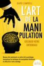 L'Art De La Manipulation - Décoder Votre Entourage: Devenez Dès Maintenant Un Maître De La Psychologie, Reconnaissez Les Techniques De Manipulation Fa - Preview