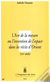 L'Art De La Mesure ; Ou L'Invention De L'Espace Dans Les Récits D'Orient
