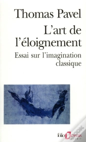 L'Art De L'Éloignement : Essai Sur L'Imagination Classique