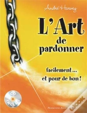 L'Art De Pardonner ; Facilement... Et Pour De Bon !