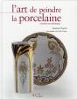 L'Art De Peindre La Porcelaine ; Création Et Techniques - Preview
