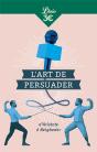 L'Art De Persuader ; D'Aristote À Beigbeder - Preview