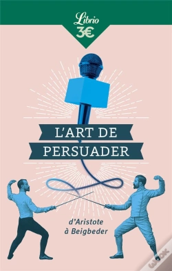 Capa do artigo L'Art De Persuader ; D'Aristote À Beigbeder