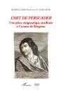 L'Art De Persuader : Une Pièce Énigmatique Attribuée À Cyrano De Bergerac - Preview