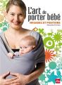 L'Art De Porter Bébé ; Nouages Et Positions - Preview