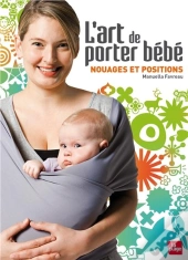 L'Art De Porter Bébé ; Nouages Et Positions