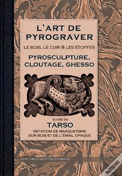 Capa do artigo L'Art De Pyrograver ; Le Bois, Le Cuir Et Les Etoffes ; Pyrosculture, Cloutage, Ghesso Et Tarso
