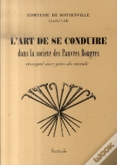 L'Art De Se Conduire Dans La Société Des Pauvres Bougres