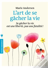 L'Art De Se Gacher La Vie