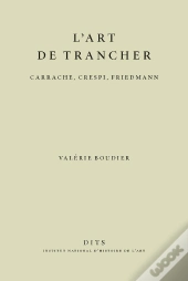 L'Art De Trancher : Carrache, Crespi, Friedmann