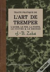 L'Art De Tremper L'Acier, Le Fer, La Fonte, Le Cuivre Et Le Bronze