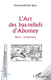 L'Art Des Bas-Reliefs D'Abomey ; Benin D'Abomey