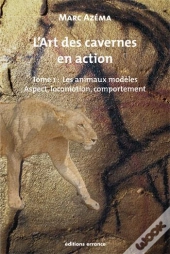 L'Art Des Cavernes En Action Tome 1 ; Les Animaux Modèles