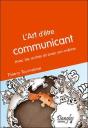L'Art D'Être Communicant ; Avec Les Autres Et Avec Soi-Même - Preview