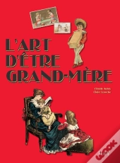 L'Art D'Etre Grand-Mere (4ed)