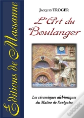 L'Art Du Boulanger ; Les Céramiques Alchimiques Du Maître De Savignies