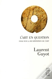 L'Art En Question ; Essai Sur La Re-Définition De L'Art