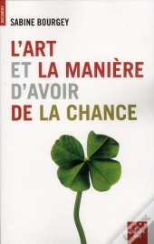 L'Art Et La Manière D'Avoir De La Chance