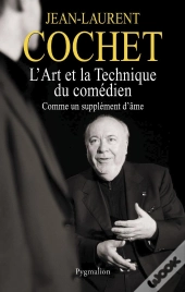 L'Art Et La Technique Du Comédien ; Comme Un Supplément D'Âme