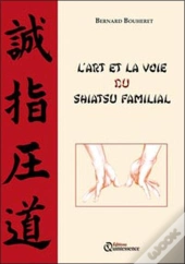 L'Art Et La Voie Du Shiatsu Familial