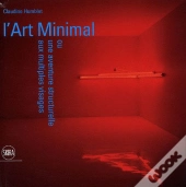L'Art Minimal ; Ou Une Aventure Structurelle Aux Multiples Visages