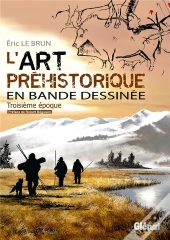 L'Art Prehistorique En Bd - Tome 03
