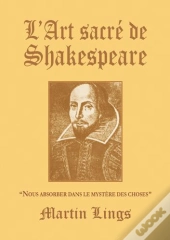 L'Art Sacré De Shakespeare ; Nous Absorber Dans Le Mystère Des Choses