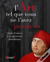 L'Art Tel Que Vous Ne L'Avez Jamais Vu