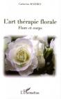 L'Art Thérapie Florale ; Flore Et Corps - Preview