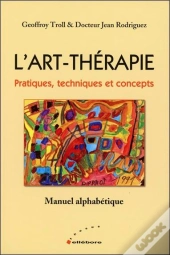 L'Art-Therapie - Pratiques, Techniques Et Concepts