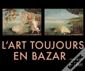 L'Art Toujours En Bazar