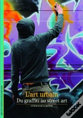 L'Art Urbain : Du Graffiti Au Street Art