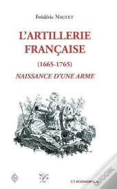 L'Artillerie Francaise (1665-1765)