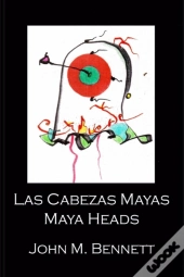 Las Cabezas Mayas Maya Heads