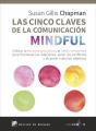 Las Cinco Claves De La Comunicación Mindful. Utilizar La Escucha Profunda Y El Habla Consciente Para - Preview