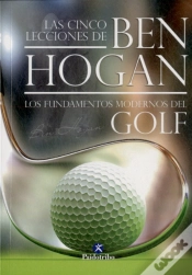 Capa do artigo Las Cinco Lecciones De Ben Hogan. Los Fundamentos Modernos Del Golf