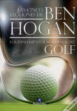 Capa do artigo Las Cinco Lecciones De Ben Hogan. Los Fundamentos Modernos Del Golf