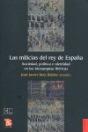 Las Milicias Del Rey De España : Sociedad, Pol¡Tica E Identidad En Las Monarqu¡As Ibéricas - Preview